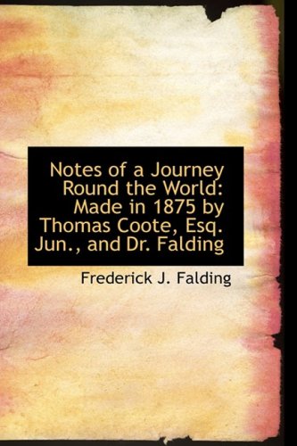 9781103235827: Notes of a Journey Round the World: Made in 1875 by Thomas Coote, Esq. Jun., and Dr. Falding