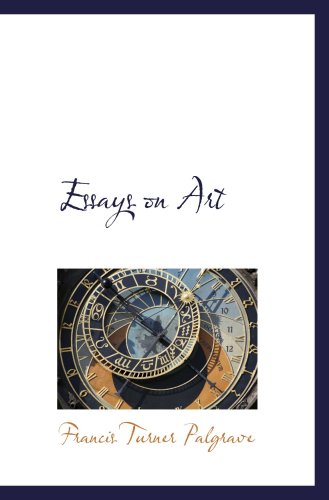 Essays on Art (9781103238545) by Palgrave, Francis Turner