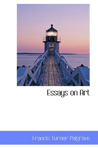 Essays on Art (9781103238590) by Palgrave, Francis Turner