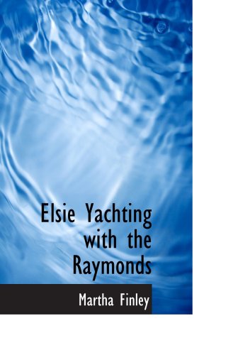 Elsie Yachting with the Raymonds (9781103239016) by Finley, Martha