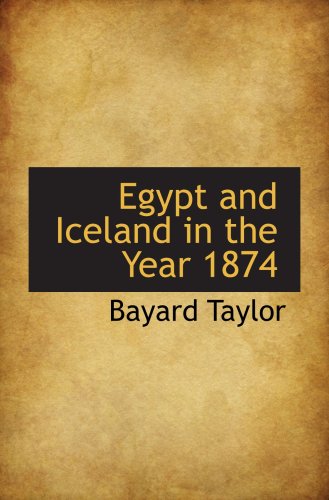 Egypt and Iceland in the Year 1874 (9781103240456) by Taylor, Bayard