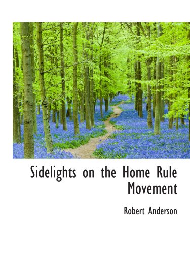 Sidelights on the Home Rule Movement (9781103242788) by Anderson, Robert