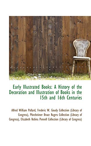 Early Illustrated Books: A History of the Decoration and Illustration of Books (9781103244935) by Pollard, Alfred William