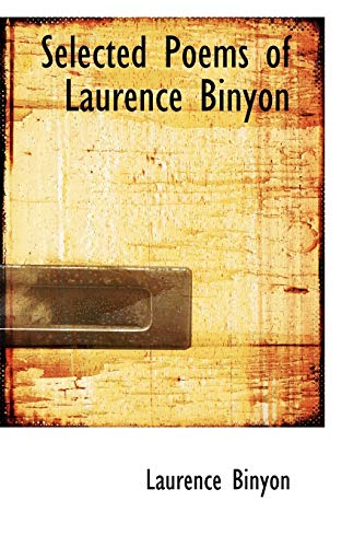 Selected Poems of Laurence Binyon (9781103245239) by Binyon, Laurence