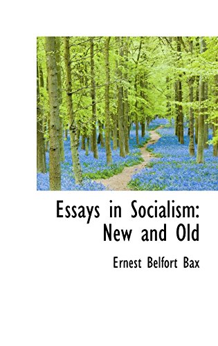 Essays in Socialism: New and Old (9781103248148) by Bax, Ernest Belfort