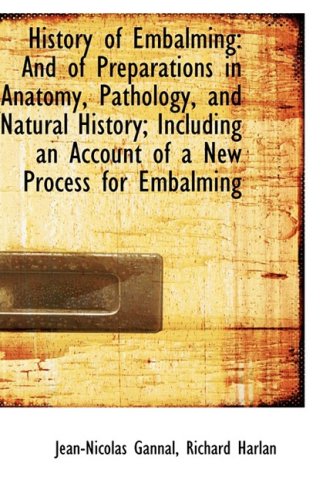 9781103248391: History of Embalming: And of Preparations in Anatomy, Pathology, and Natural History; Including an A
