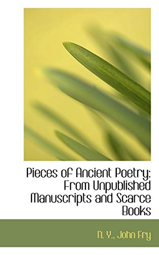 Pieces of Ancient Poetry: From Unpublished Manuscripts and Scarce Books (9781103251483) by Y., N.
