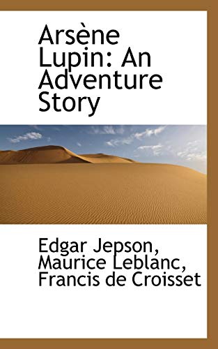 ArsÃ¨ne Lupin: An Adventure Story (9781103253029) by Jepson, Edgar