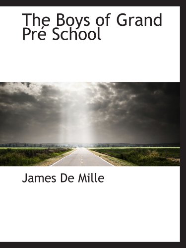 The Boys of Grand PrÃ© School (9781103254033) by Mille, James De
