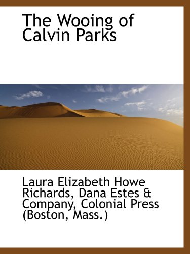 The Wooing of Calvin Parks (9781103254132) by Richards, Laura Elizabeth Howe