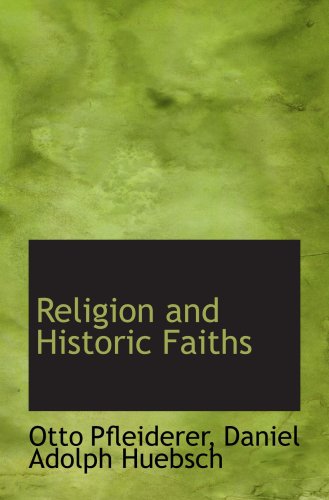 Religion and Historic Faiths (9781103255160) by Pfleiderer, Otto