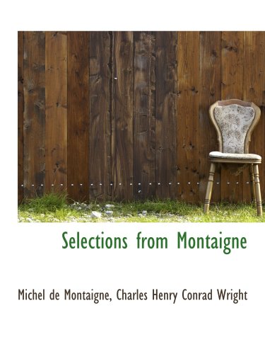 Selections from Montaigne (9781103255375) by Montaigne, Michel De