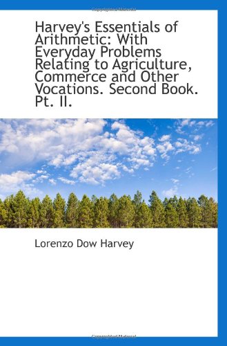 Stock image for Harvey's Essentials of Arithmetic: With Everyday Problems Relating to Agriculture, Commerce and Othe for sale by Revaluation Books
