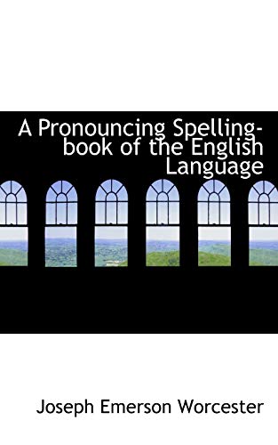 9781103259021: A Pronouncing Spelling-Book of the English Language