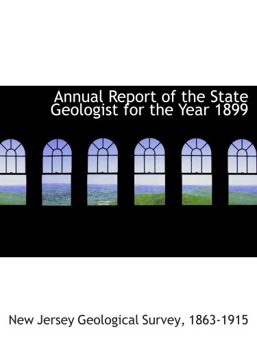 9781103266104: Annual Report of the State Geologist for the Year 1899