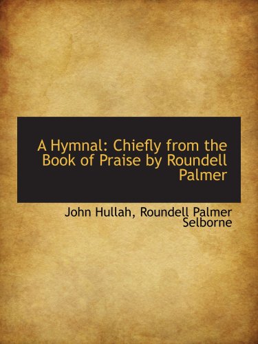 9781103266333: A Hymnal: Chiefly from the Book of Praise by Roundell Palmer