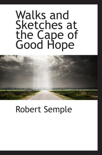 Walks and Sketches at the Cape of Good Hope (9781103267552) by Semple, Robert