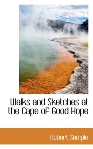 Walks and Sketches at the Cape of Good Hope (9781103267613) by Semple, Robert