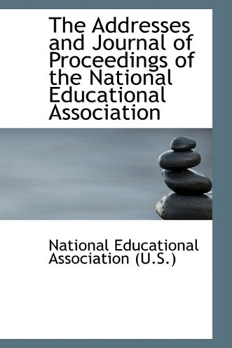 9781103271580: The Addresses and Journal of Proceedings of the National Educational Association