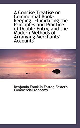 9781103272310: A Concise Treatise on Commercial Book-keeping: Elucidating the Principles and Practice of Double Ent