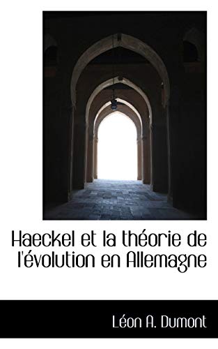 Haeckel Et La Theorie de L Evolution En Allemagne (Paperback) - Lon A Dumont, L on a Dumont, Leon A Dumont
