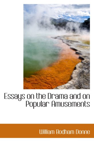 Essays on the Drama and on Popular Amusements (9781103282333) by Donne, William Bodham