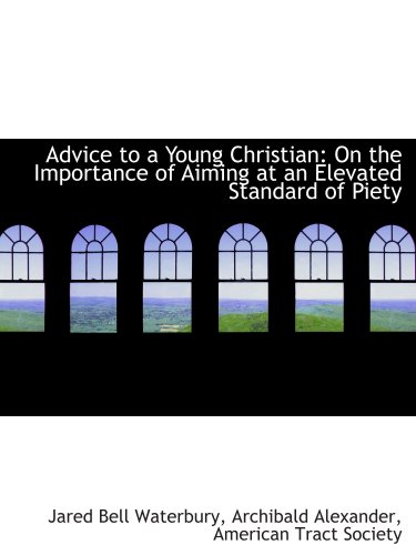 9781103285976: Advice to a Young Christian: On the Importance of Aiming at an Elevated Standard of Piety