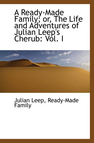 Stock image for A Ready-Made Family; or, The Life and Adventures of Julian Leep's Cherub: Vol. I for sale by Revaluation Books