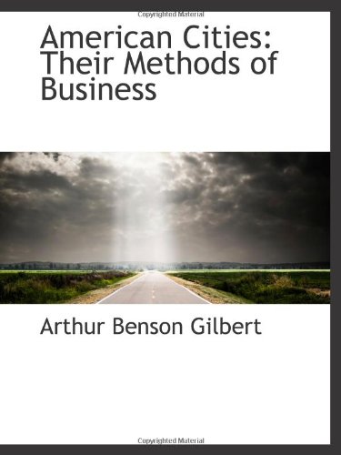 Imagen de archivo de American Cities: Their Methods of Business a la venta por Revaluation Books