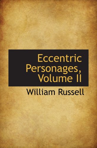 Eccentric Personages, Volume II (9781103292387) by Russell, William