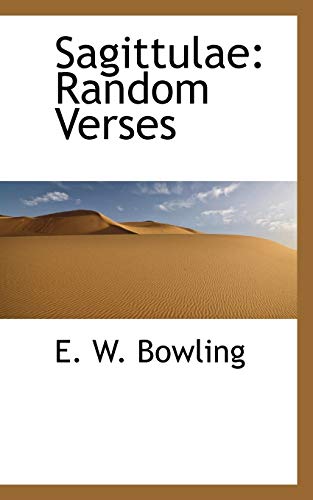 Sagittulae; Random Verses (Paperback) - Edward Woodley Bowling