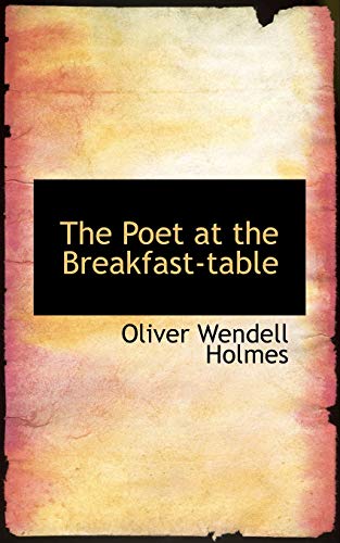 The Poet at the Breakfast-table (9781103294183) by Holmes, Oliver Wendell