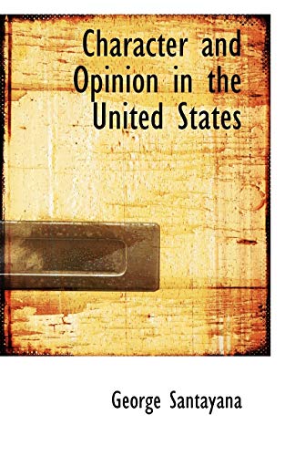 Character and Opinion in the United States (9781103294374) by Santayana, George