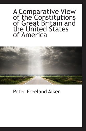 Stock image for A Comparative View of the Constitutions of Great Britain and the United States of America for sale by Revaluation Books