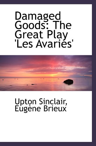 Stock image for Damaged Goods: The Great Play 'Les Avaris' for sale by Revaluation Books