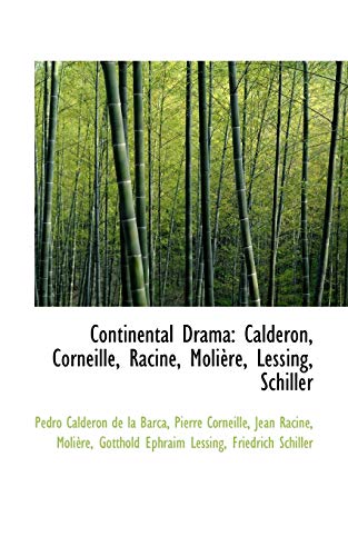 Continental Drama: Calderon, Corneille, Racine, MoliÃ¨re, Lessing, Schiller (9781103299683) by Barca, Pedro CalderÃ³n De La