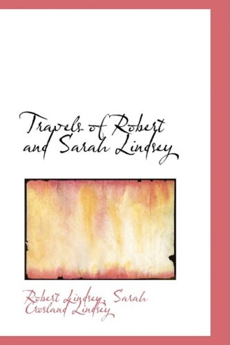 Travels of Robert and Sarah Lindsey (9781103300334) by Lindsey, Robert