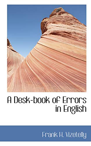 A Desk-book of Errors in English (9781103301690) by Vizetelly, Frank H.