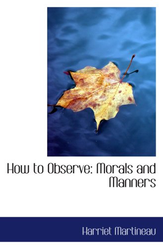 Stock image for How to Observe: Morals and Manners for sale by Revaluation Books