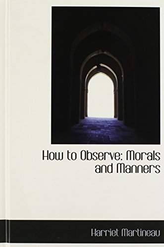How to Observe: Morals and Manners (9781103301928) by Martineau, Harriet