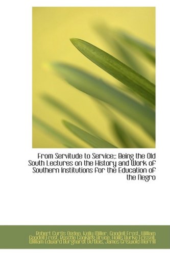 9781103302970: From Servitude to Service;: Being the Old South Lectures on the History and Work of Southern Institu