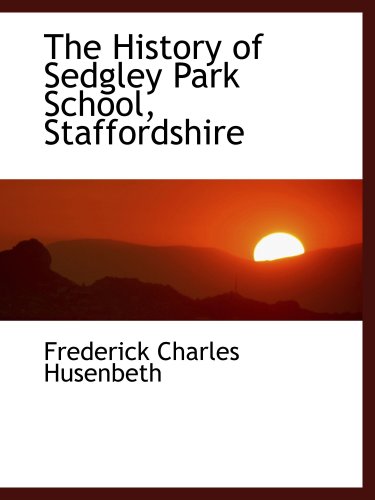 The History of Sedgley Park School, Staffordshire (9781103306244) by Husenbeth, Frederick Charles