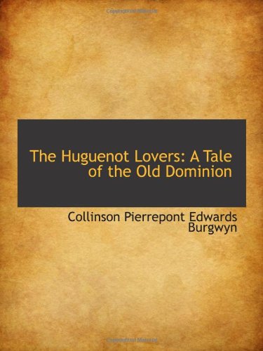 Stock image for The Huguenot Lovers: A Tale of the Old Dominion for sale by Revaluation Books