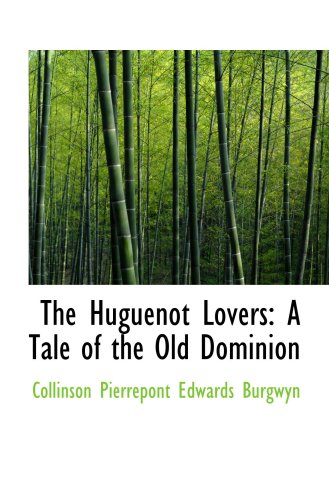 9781103307180: The Huguenot Lovers: A Tale of the Old Dominion