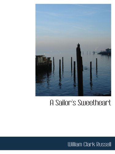 A Sailor's Sweetheart - William Clark Russell