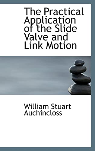 9781103318292: The Practical Application of the Slide Valve and Link Motion