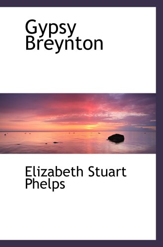 Gypsy Breynton (9781103319305) by Phelps, Elizabeth Stuart