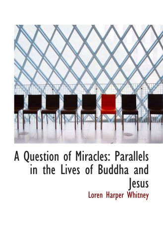 Stock image for A Question of Miracles: Parallels in the Lives of Buddha and Jesus for sale by Revaluation Books