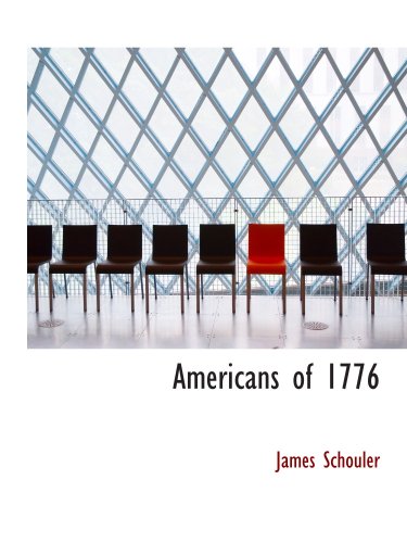 Americans of 1776 (9781103322336) by Schouler, James