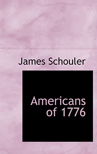 Americans of 1776 (9781103322442) by Schouler, James